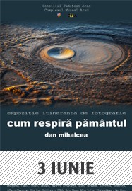 Cum respiră pământul @ Complexul Muzeal Arad