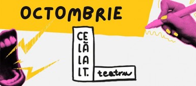 CELĂLALT.teatru deschide noua stagiune - octombrie